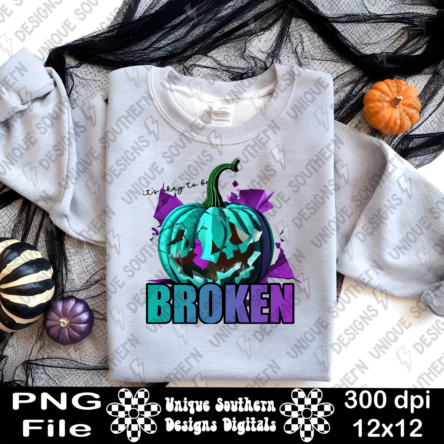 It's Okay to be Broken | PNG | Digital Download