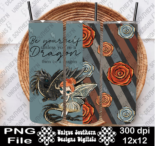 Be Yourself unless you're a Dragon | Digital 20 oz Tumbler Wrap | PNG