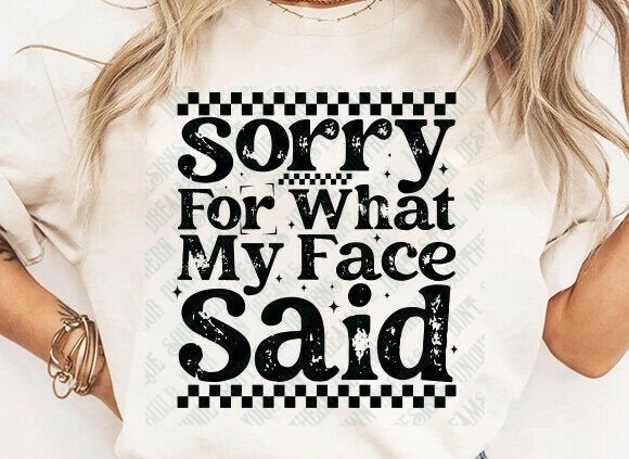 Sorry For What My Face Said